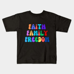 Faith, Family, Freedom. Kids T-Shirt